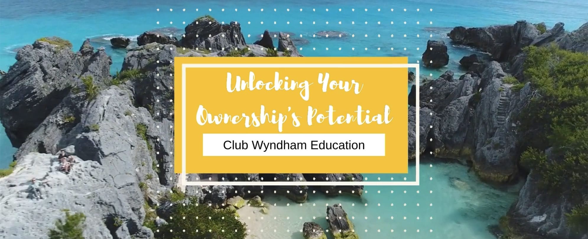 A rocky beach behind the words "Unlocking Your Ownership Potential - Club Wyndham Education."
