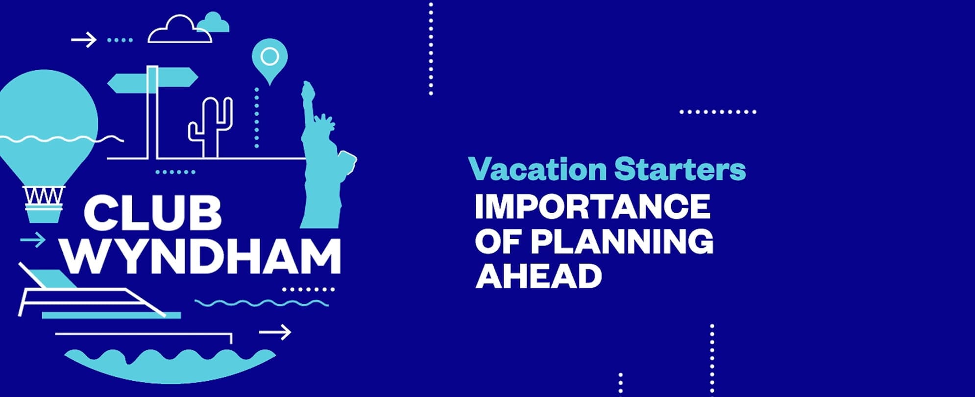 Importance of Planning Ahead overview from the Club Wyndham Vacation Starters video series